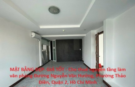 MẶT BẰNG ĐẸP- GIÁ TỐT - Cho thuê nguyên tầng làm văn phòng Phường Thảo Điền, Quận 2, Hồ Chí Minh