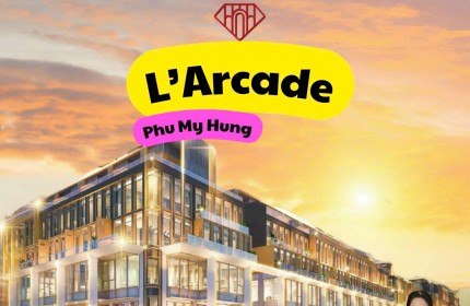 Chủ đầu tư mở bán giỏ hàng đợt 2 dự án L'Arcade Phú Mỹ Hưng. Ưu đãi tháng 10 năm 2024