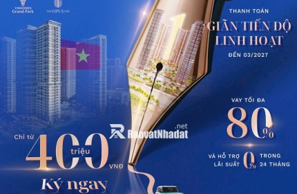 SỐNG SANG CHUẨN GIỚI THƯỢNG LƯU TẠI THE OPUS ONE – DEAL ĐẸP CHỈ TỪ 2,5 TỶ