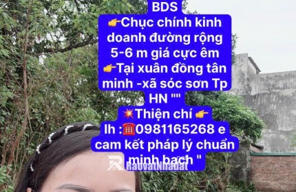 CHỤC CHÍNH KINH DOANH TẠI XUÂN ĐỒNG TÂN MIMH -XÃ SÓC SƠN THÀNH PHỐ HN - DIỆN TÍCH 103,8 M -KHUÔN THỬA ĐẸP -RÀNH CHO NHÀ ĐẦU TƯ THÔNG THÁI